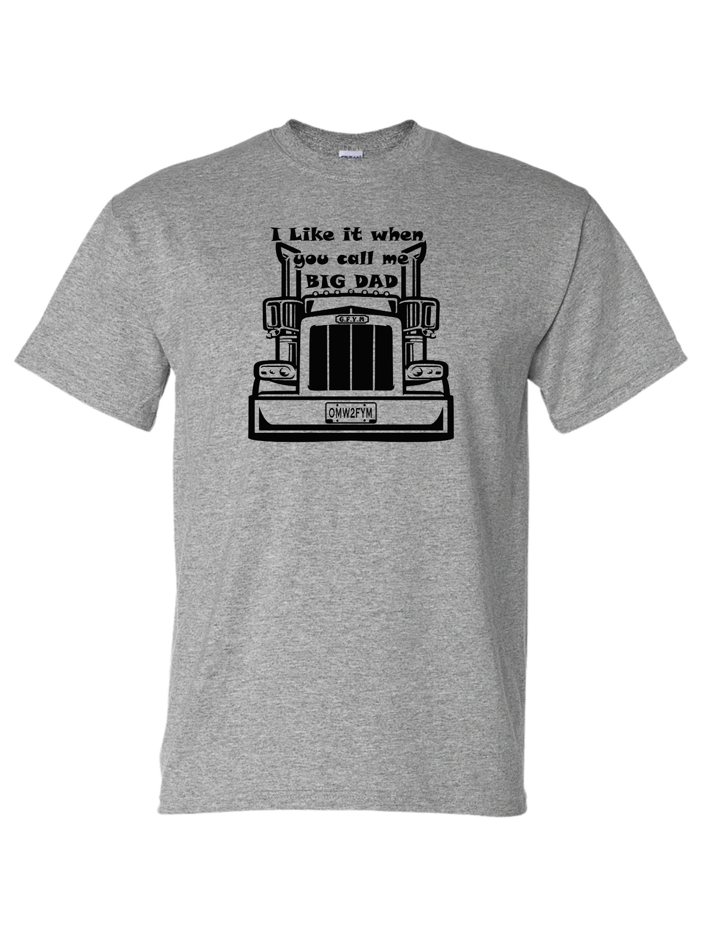I Like it When You Call Me BIG DAD Classic Tee