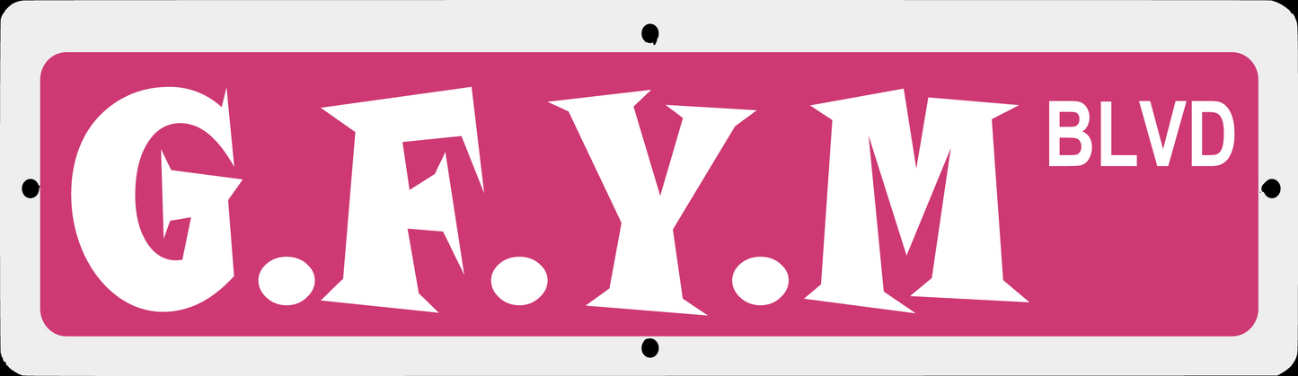 G.F.Y.M Street Signs