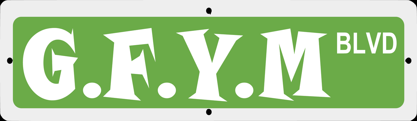 G.F.Y.M Street Signs