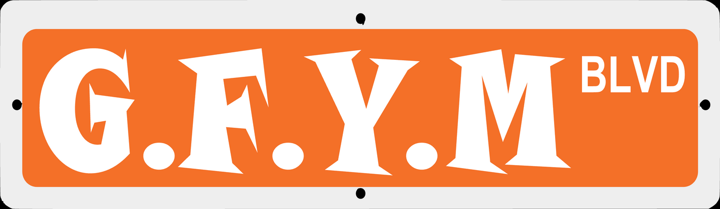 G.F.Y.M Street Signs