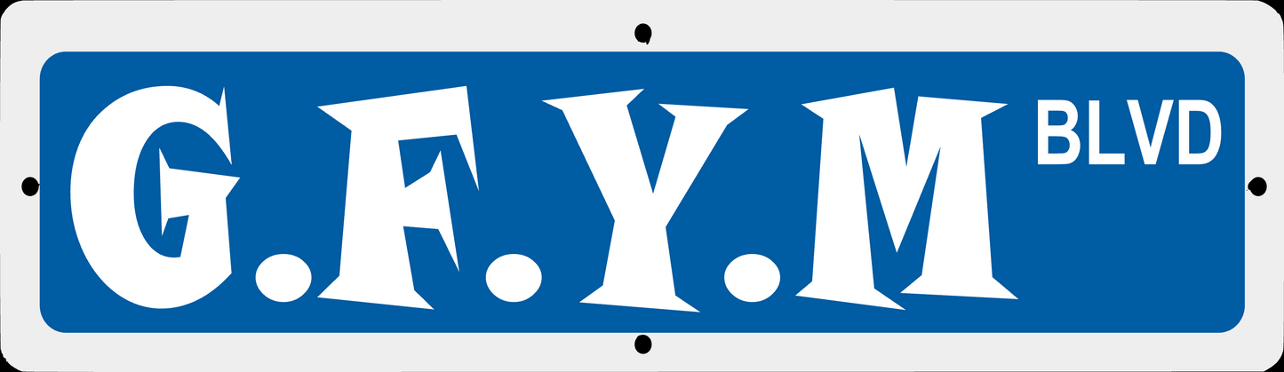 G.F.Y.M Street Signs