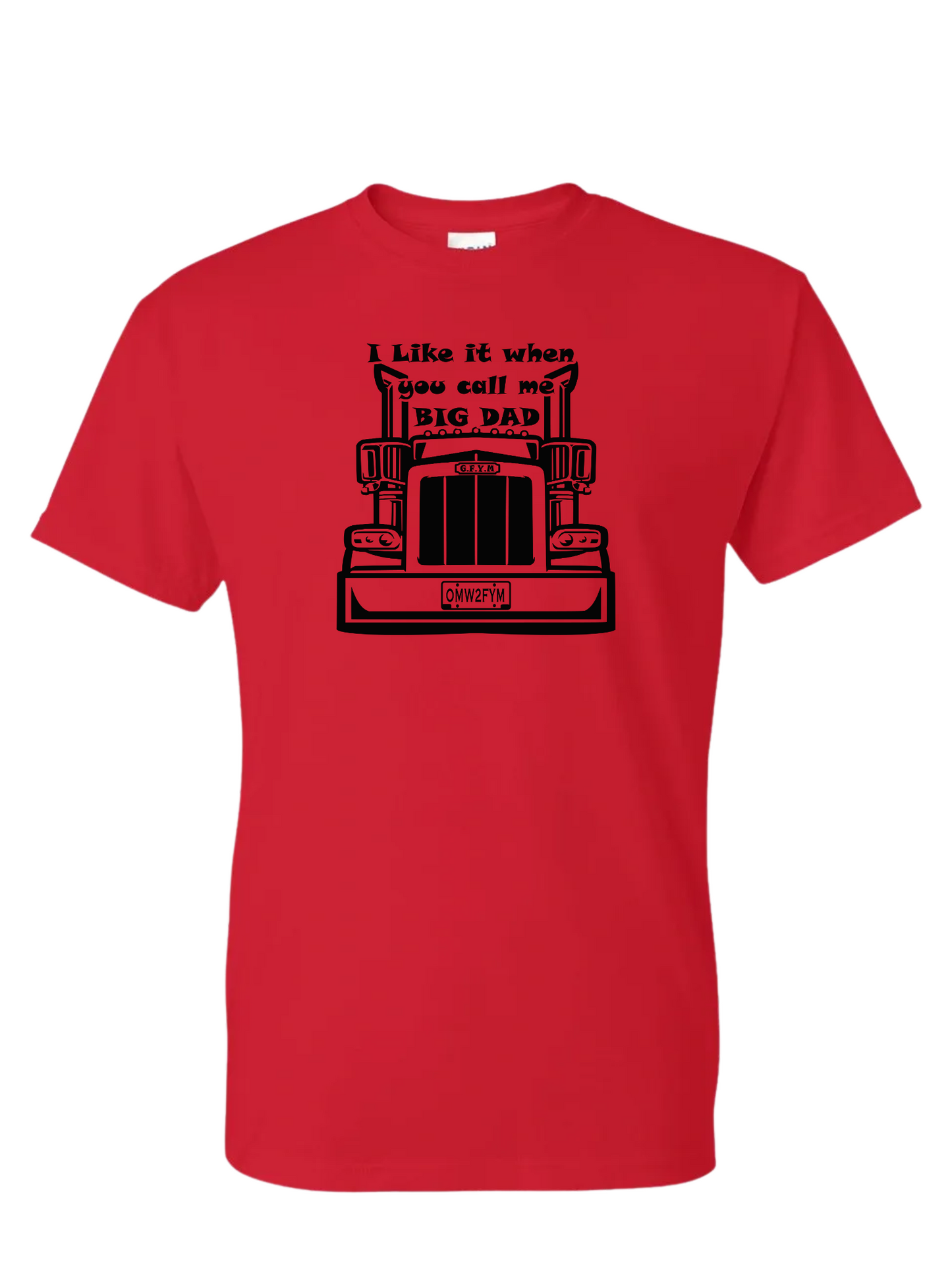 I Like it When You Call Me BIG DAD Classic Tee