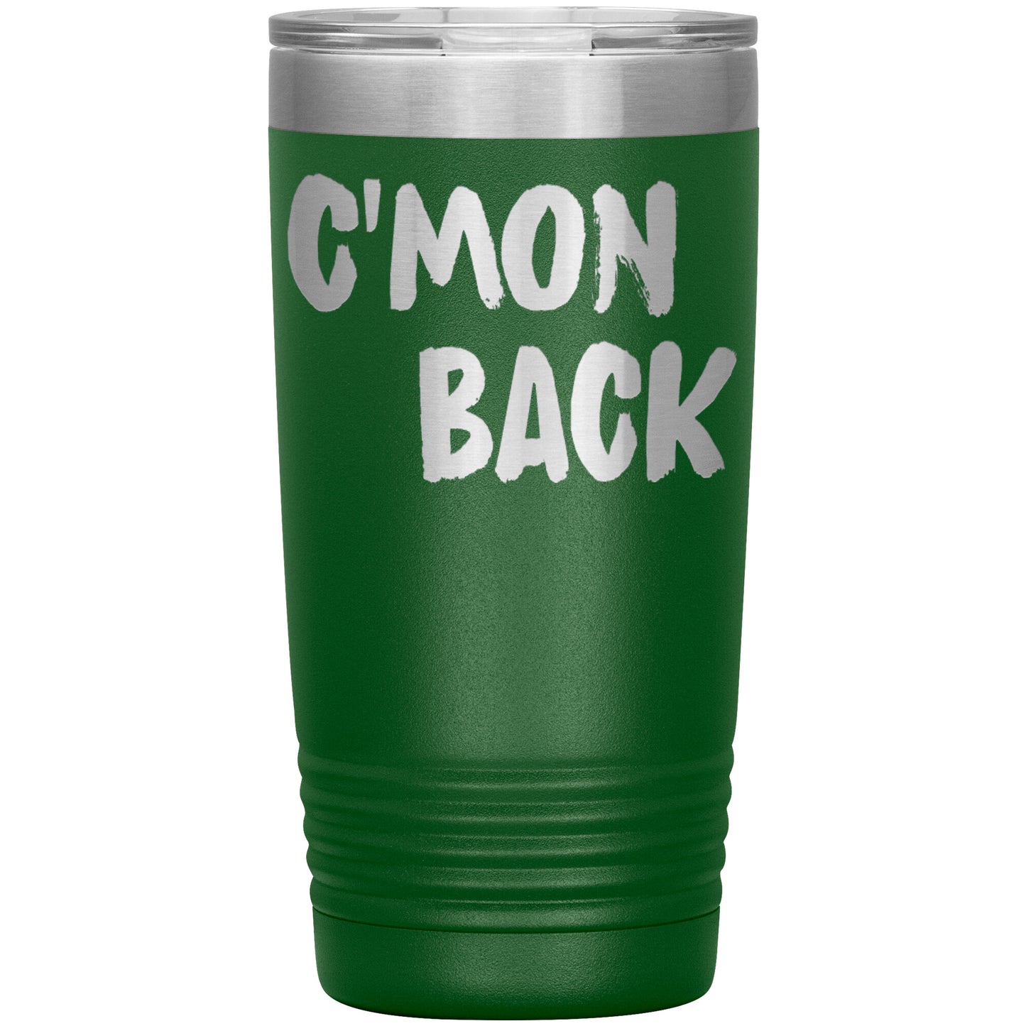 C'mon Back Laser Etched 20oz Tumblers