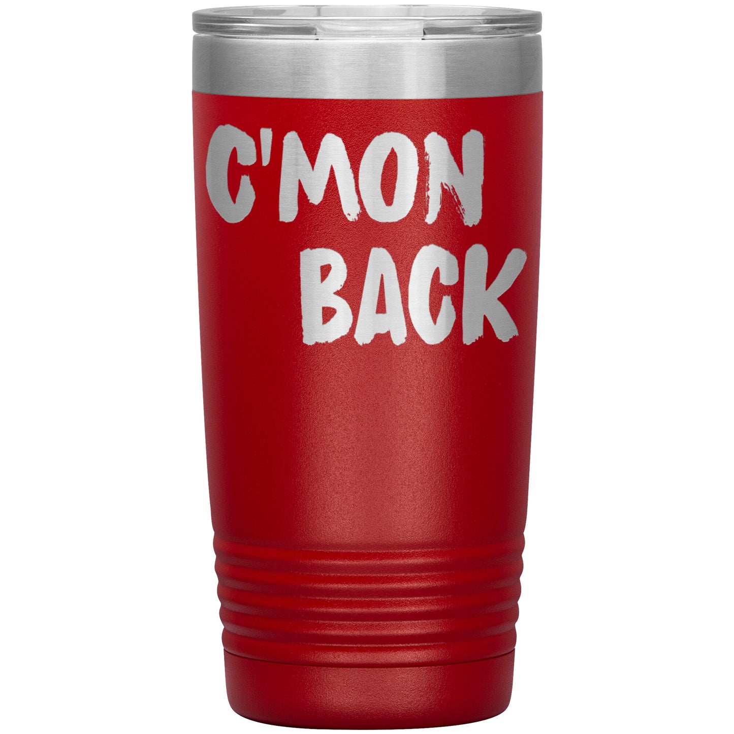 C'mon Back Laser Etched 20oz Tumblers
