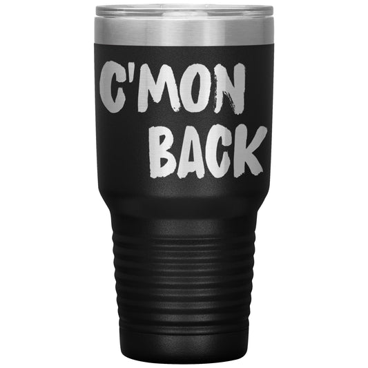 Cmon Back Laser Etched 30oz Tumblers