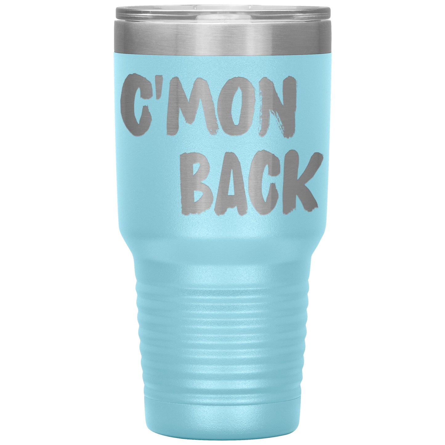 Cmon Back Laser Etched 30oz Tumblers
