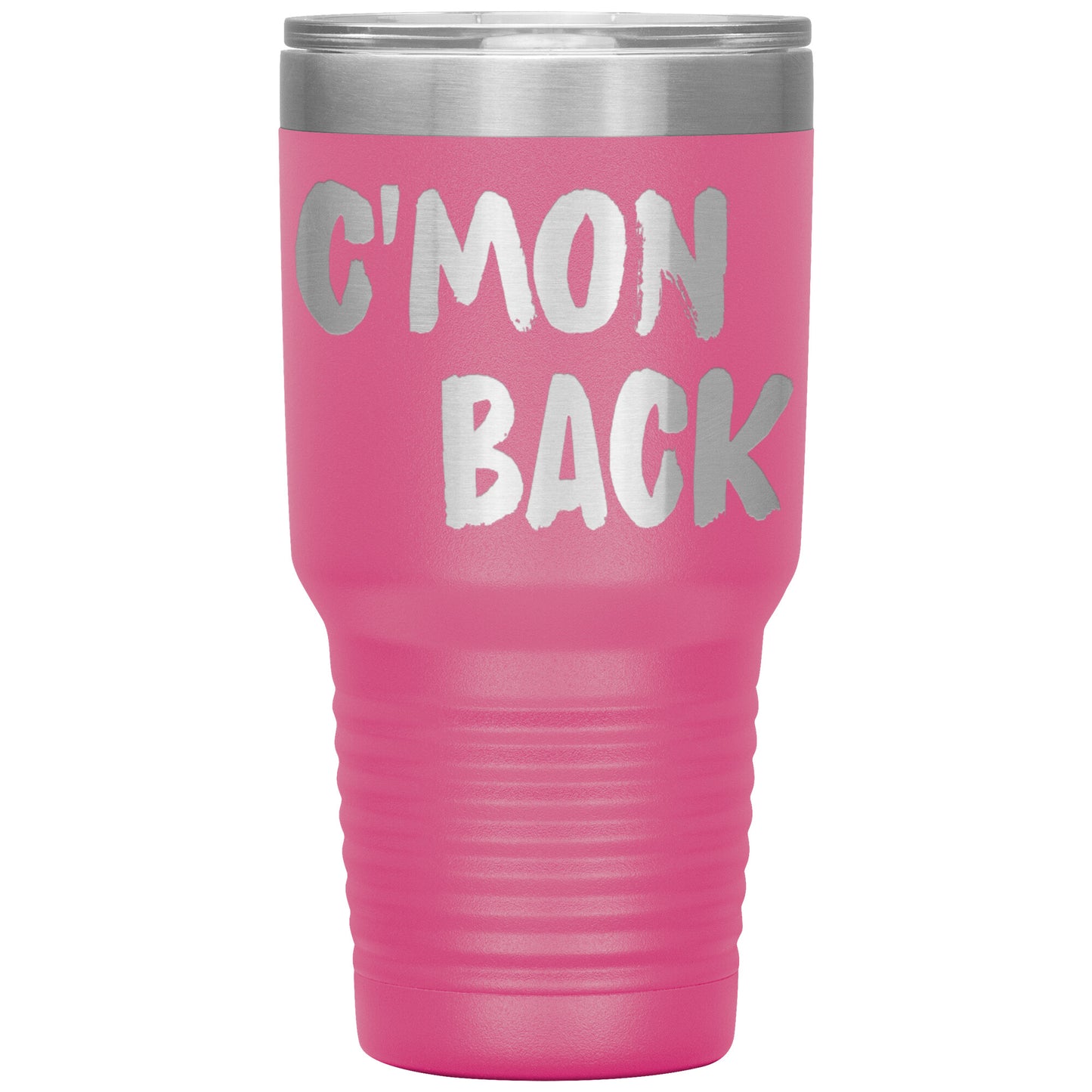 Cmon Back Laser Etched 30oz Tumblers
