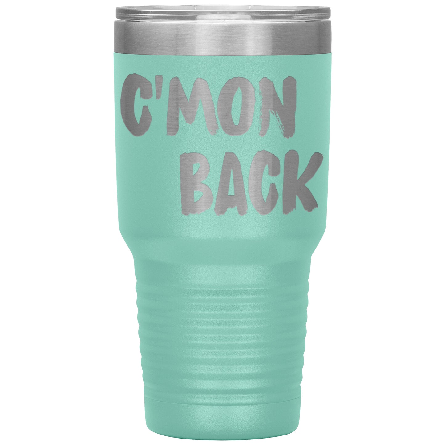 Cmon Back Laser Etched 30oz Tumblers