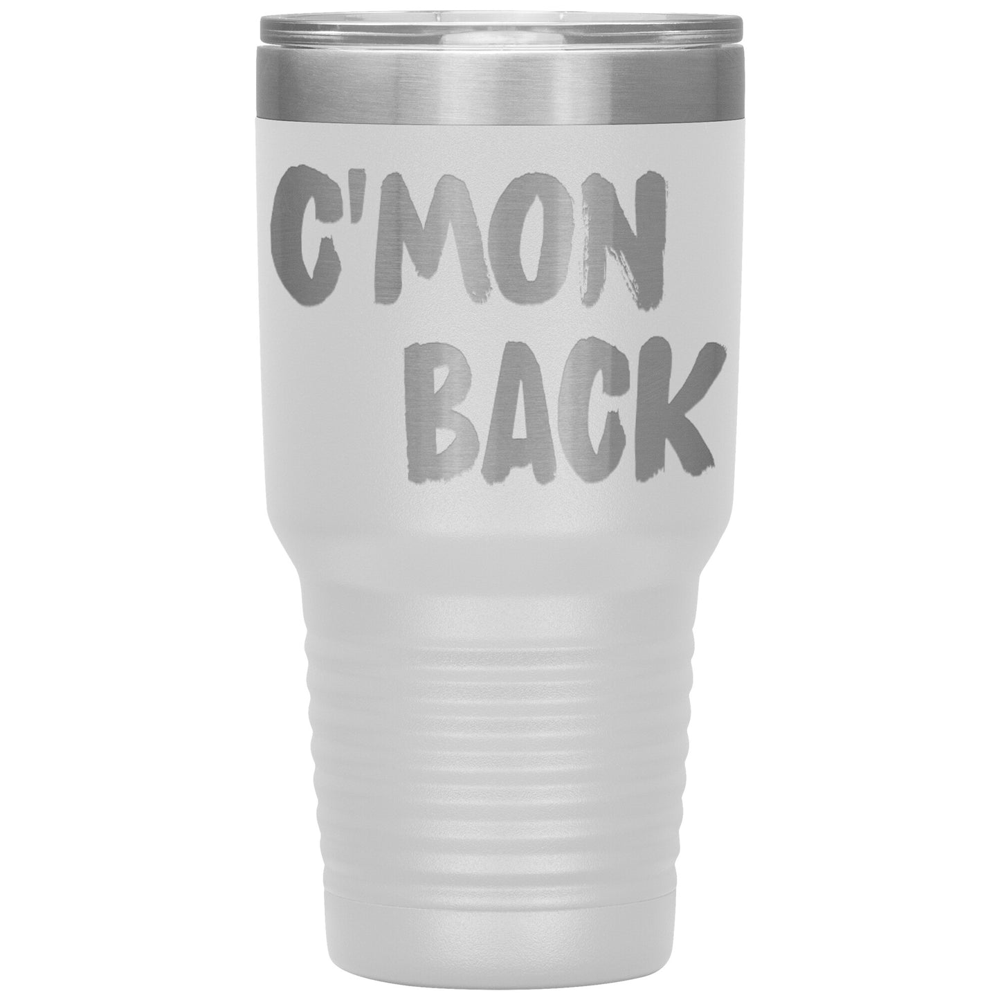 Cmon Back Laser Etched 30oz Tumblers