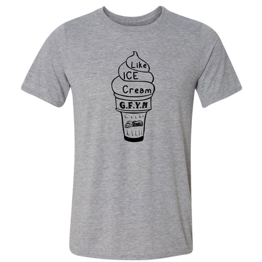 Like Ice Cream G.F.Y.M Classic Tee
