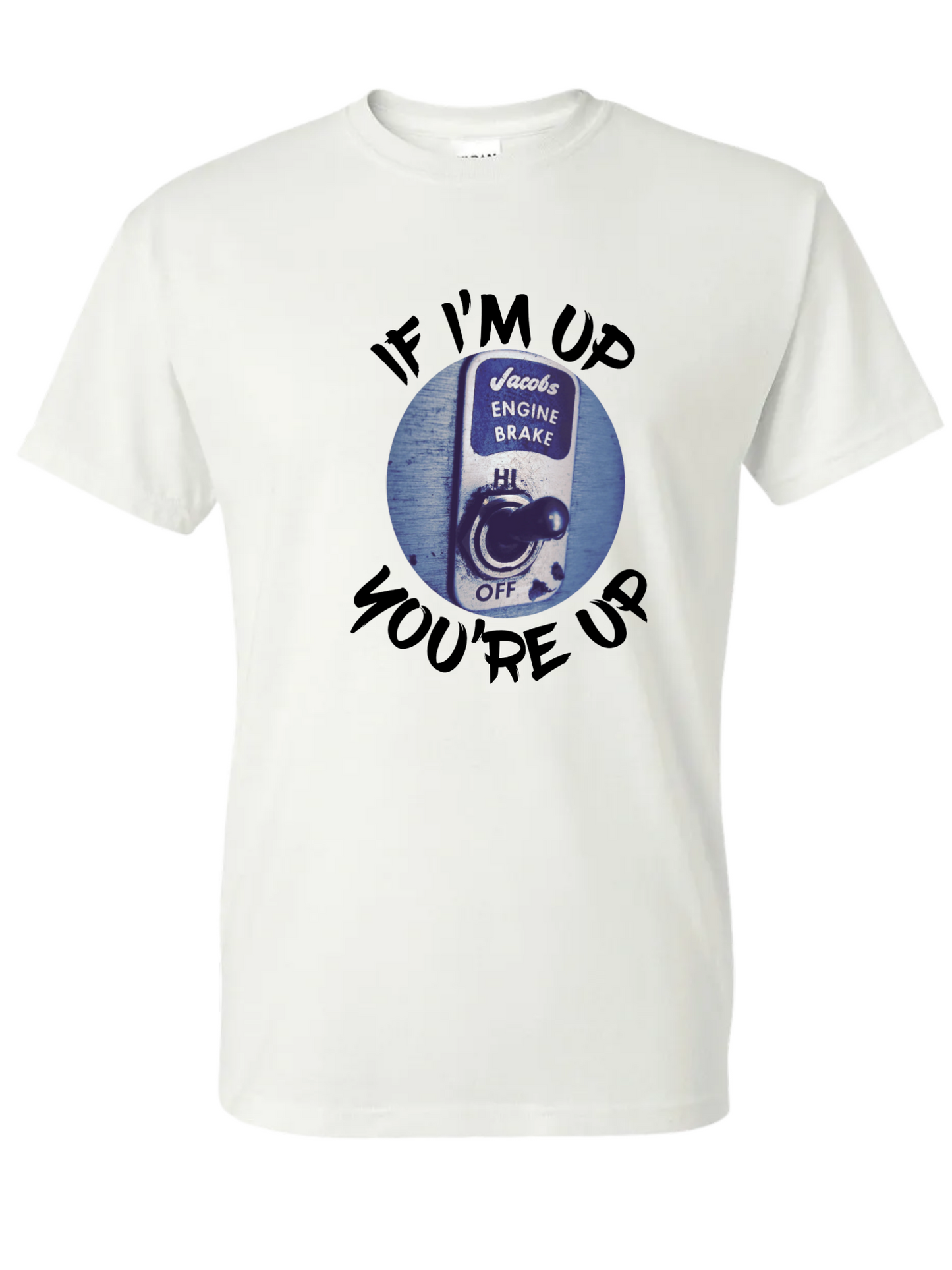 Jake Brake If I'm Up You're Up Classic Tee