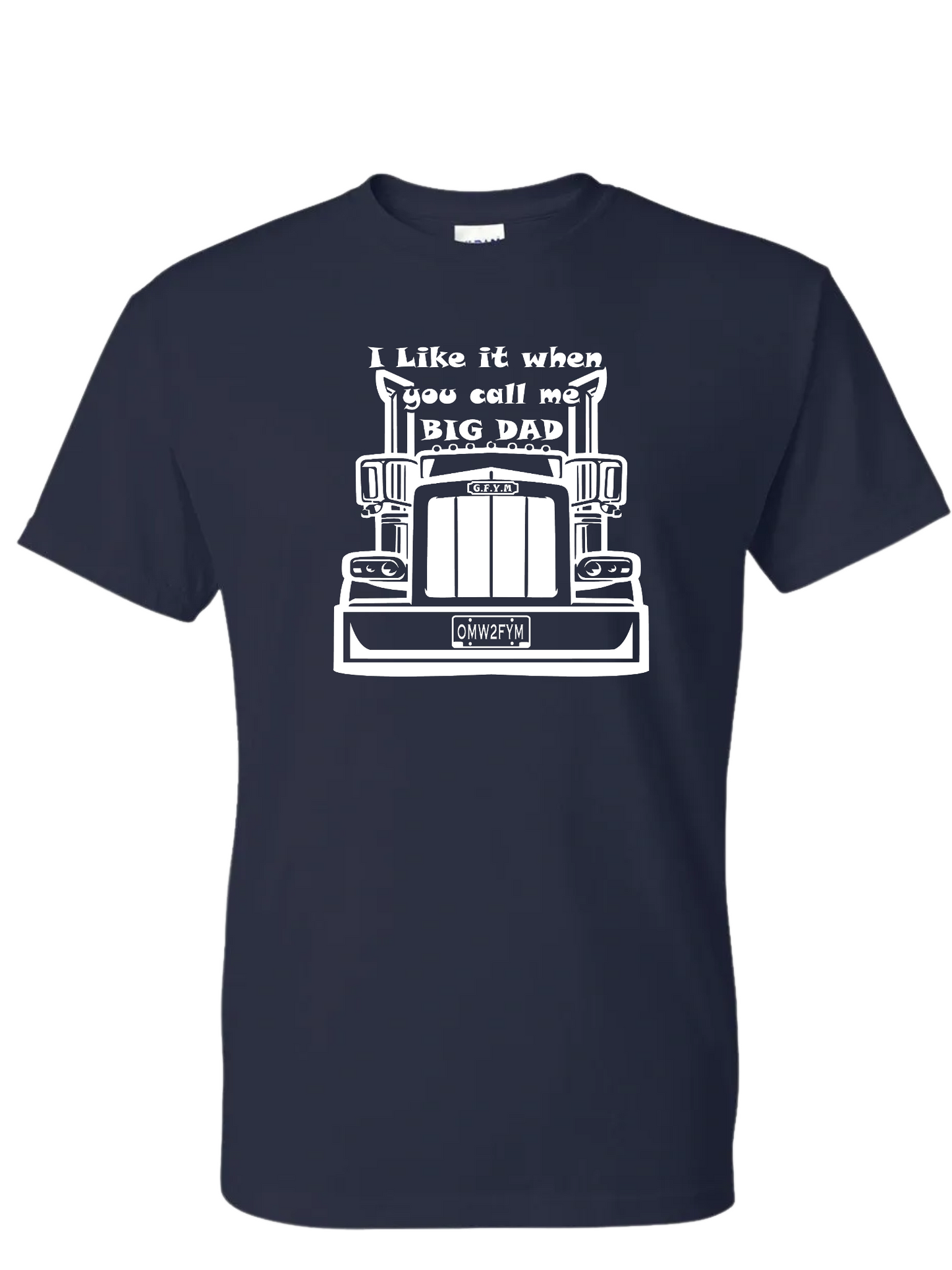 I Like it When You Call Me BIG DAD Classic Tee