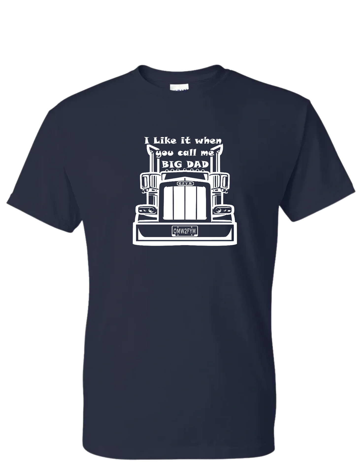 I Like it When You Call Me BIG DAD Classic Tee