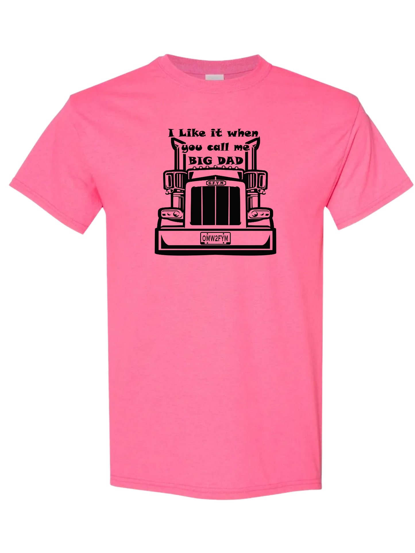 I Like it When You Call Me BIG DAD Classic Tee