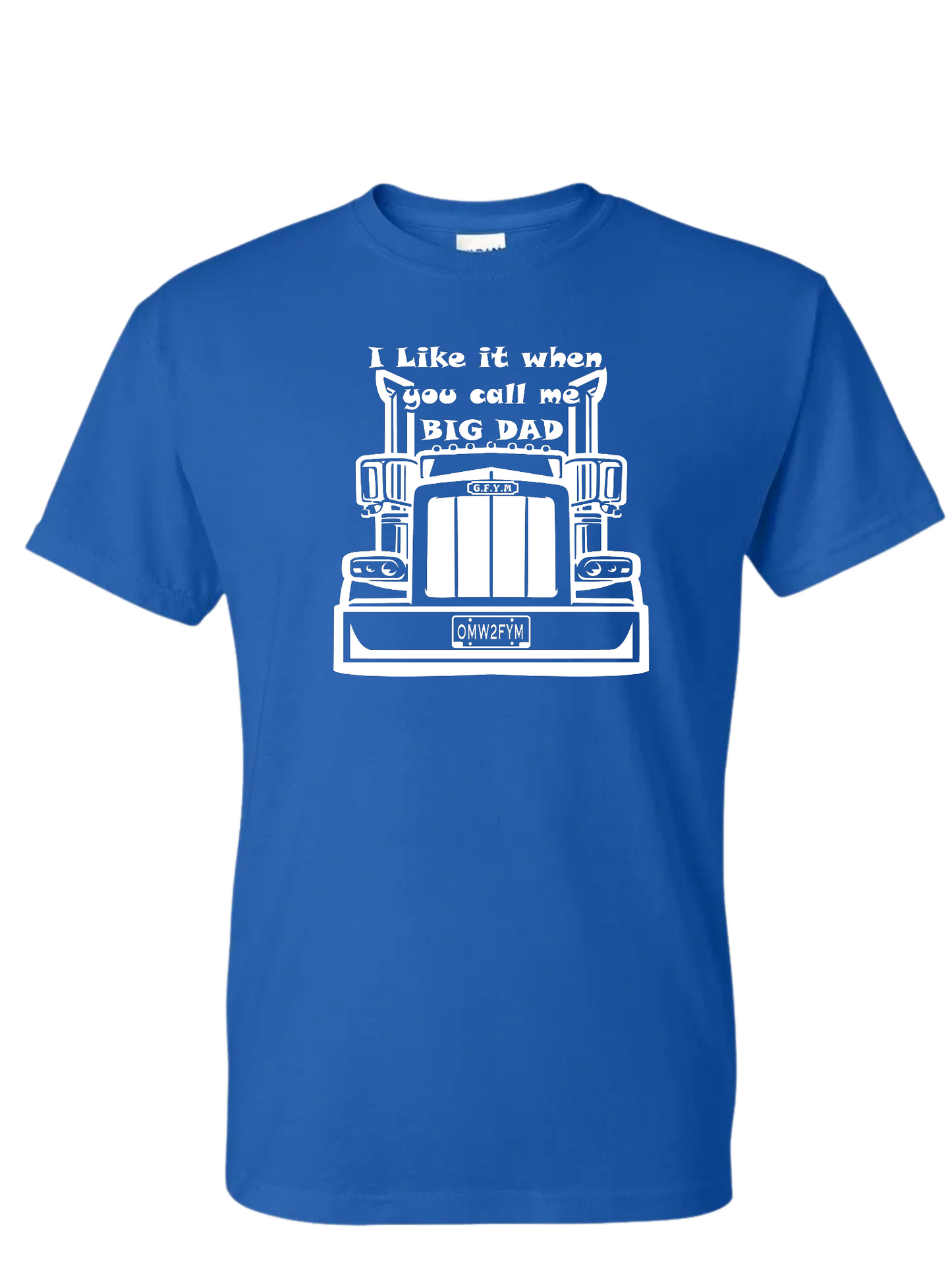 I Like it When You Call Me BIG DAD Classic Tee