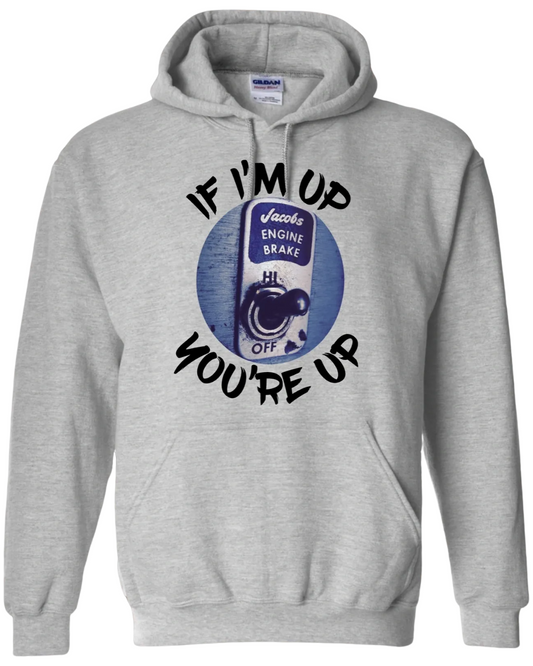 If IM Up You're Up Hoodie